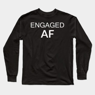 Engaged AF Long Sleeve T-Shirt